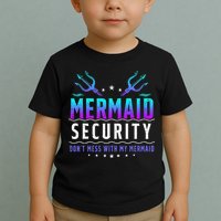 Mermaid Security Don't Mess With My Mermaid Merman Mer Dad Toddler T-Shirt