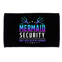 Mermaid Security Don't Mess With My Mermaid Merman Mer Dad Microfiber Hand Towel