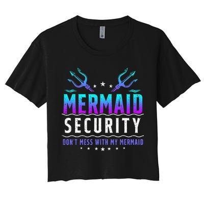 Mermaid Security Don't Mess With My Mermaid Merman Mer Dad Crop Top