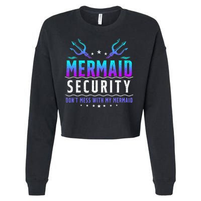 Mermaid Security Don't Mess With My Mermaid Merman Mer Dad Cropped Pullover Crew