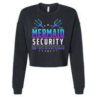 Mermaid Security Don't Mess With My Mermaid Merman Mer Dad Cropped Pullover Crew