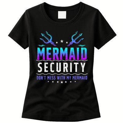 Mermaid Security Don't Mess With My Mermaid Merman Mer Dad Womens T-Shirt