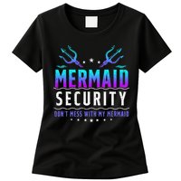 Mermaid Security Don't Mess With My Mermaid Merman Mer Dad Womens T-Shirt