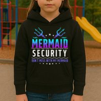 Mermaid Security Don't Mess With My Mermaid Merman Mer Dad Kids Hoodie