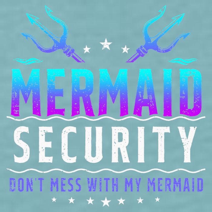 Mermaid Security Don't Mess With My Mermaid Merman Mer Dad Sueded Cloud Jersey T-Shirt