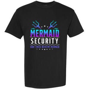 Mermaid Security Dont Mess With My Mermaid Merman Mer Dad Garment-Dyed Heavyweight T-Shirt