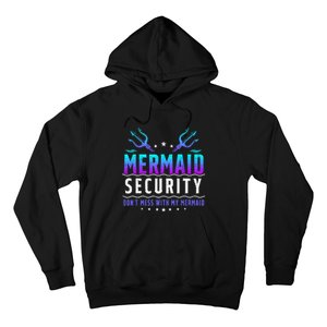 Mermaid Security Dont Mess With My Mermaid Merman Mer Dad Hoodie