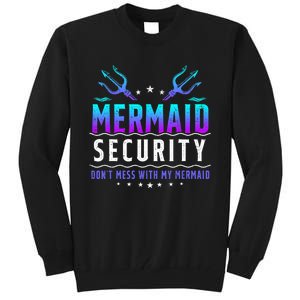 Mermaid Security Dont Mess With My Mermaid Merman Mer Dad Tall Sweatshirt