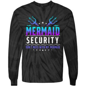 Mermaid Security Dont Mess With My Mermaid Merman Mer Dad Tie-Dye Long Sleeve Shirt