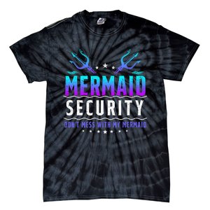 Mermaid Security Dont Mess With My Mermaid Merman Mer Dad Tie-Dye T-Shirt