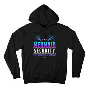 Mermaid Security Dont Mess With My Mermaid Merman Mer Dad Tall Hoodie