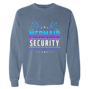 Mermaid Security Dont Mess With My Mermaid Merman Mer Dad Garment-Dyed Sweatshirt