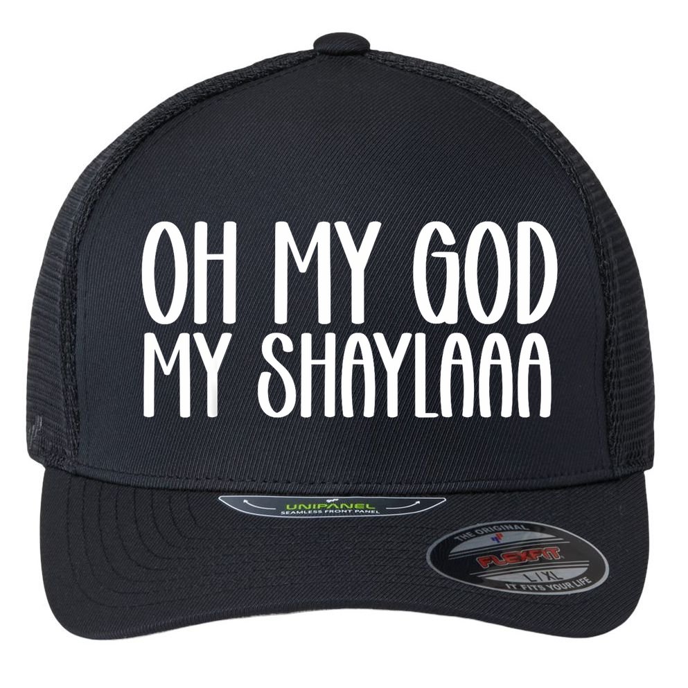 My Shaylaaaa Funny Video Viral Sound My Shayla Humor Flexfit Unipanel Trucker Cap