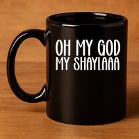My Shaylaaaa Funny Video Viral Sound My Shayla Humor 11oz C Handle Ceramic Mug