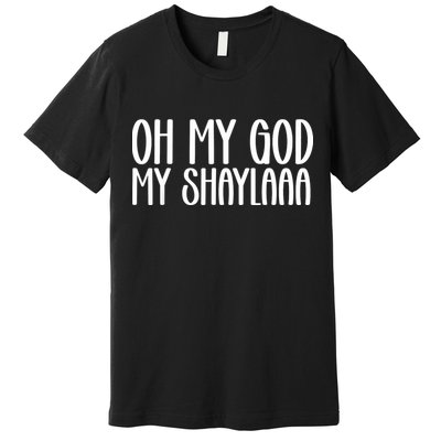 My Shaylaaaa Funny Video Viral Sound My Shayla Humor Premium T-Shirt