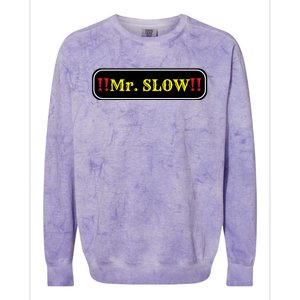 Mr. Slow Funny Quotes Colorblast Crewneck Sweatshirt