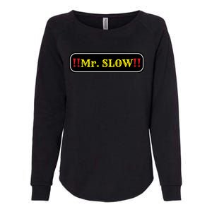 Mr. Slow Funny Quotes Womens California Wash Sweatshirt