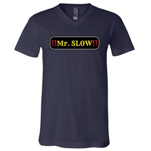 Mr. Slow Funny Quotes V-Neck T-Shirt