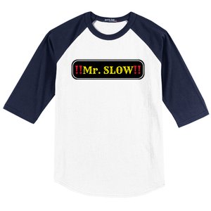 Mr. Slow Funny Quotes Baseball Sleeve Shirt