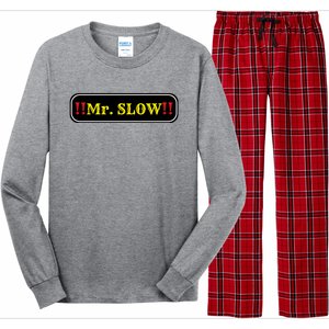 Mr. Slow Funny Quotes Long Sleeve Pajama Set