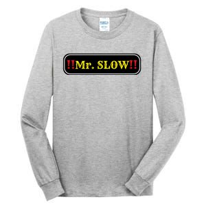 Mr. Slow Funny Quotes Tall Long Sleeve T-Shirt