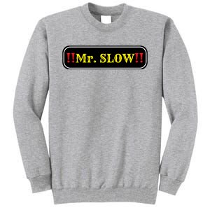 Mr. Slow Funny Quotes Tall Sweatshirt