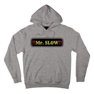 Mr. Slow Funny Quotes Tall Hoodie