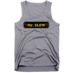 Mr. Slow Funny Quotes Tank Top