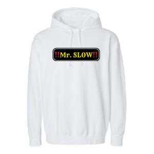 Mr. Slow Funny Quotes Garment-Dyed Fleece Hoodie