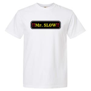 Mr. Slow Funny Quotes Garment-Dyed Heavyweight T-Shirt