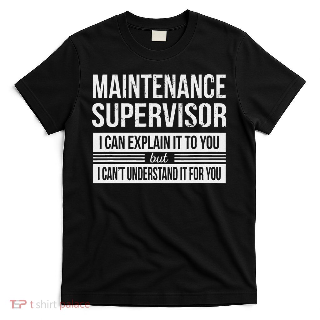 Maintenance Supervisor Funny Appreciation Gift T-Shirt