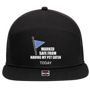 Marked Safe From Having My Pet Eaten Today 7 Panel Mesh Trucker Snapback Hat