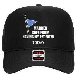 Marked Safe From Having My Pet Eaten Today High Crown Mesh Back Trucker Hat