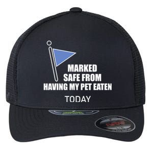 Marked Safe From Having My Pet Eaten Today Flexfit Unipanel Trucker Cap