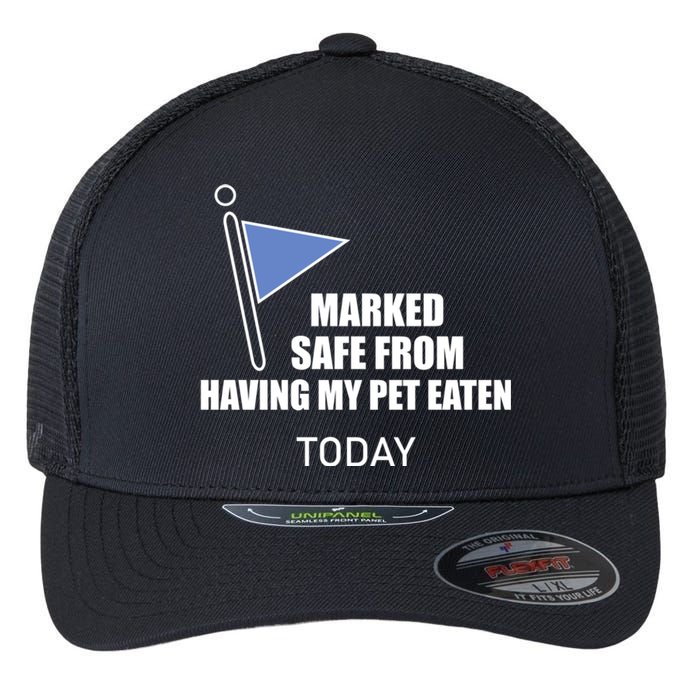 Marked Safe From Having My Pet Eaten Today Flexfit Unipanel Trucker Cap