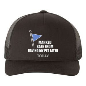 Marked Safe From Having My Pet Eaten Today Yupoong Adult 5-Panel Trucker Hat