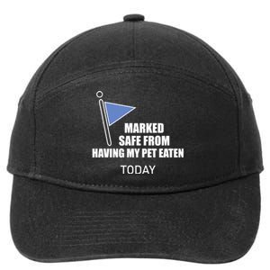 Marked Safe From Having My Pet Eaten Today 7-Panel Snapback Hat