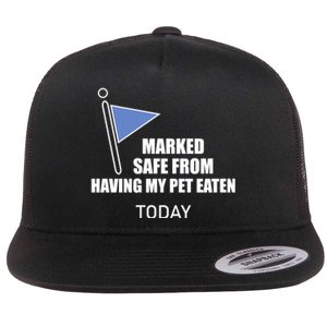 Marked Safe From Having My Pet Eaten Today Flat Bill Trucker Hat