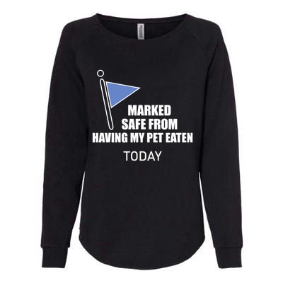 Marked Safe From Having My Pet Eaten Today Womens California Wash Sweatshirt