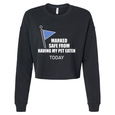 Marked Safe From Having My Pet Eaten Today Cropped Pullover Crew