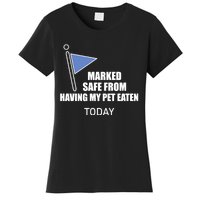 Marked Safe From Having My Pet Eaten Today Women's T-Shirt