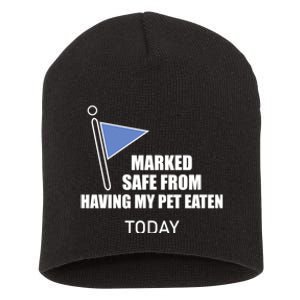 Marked Safe From Having My Pet Eaten Today Short Acrylic Beanie