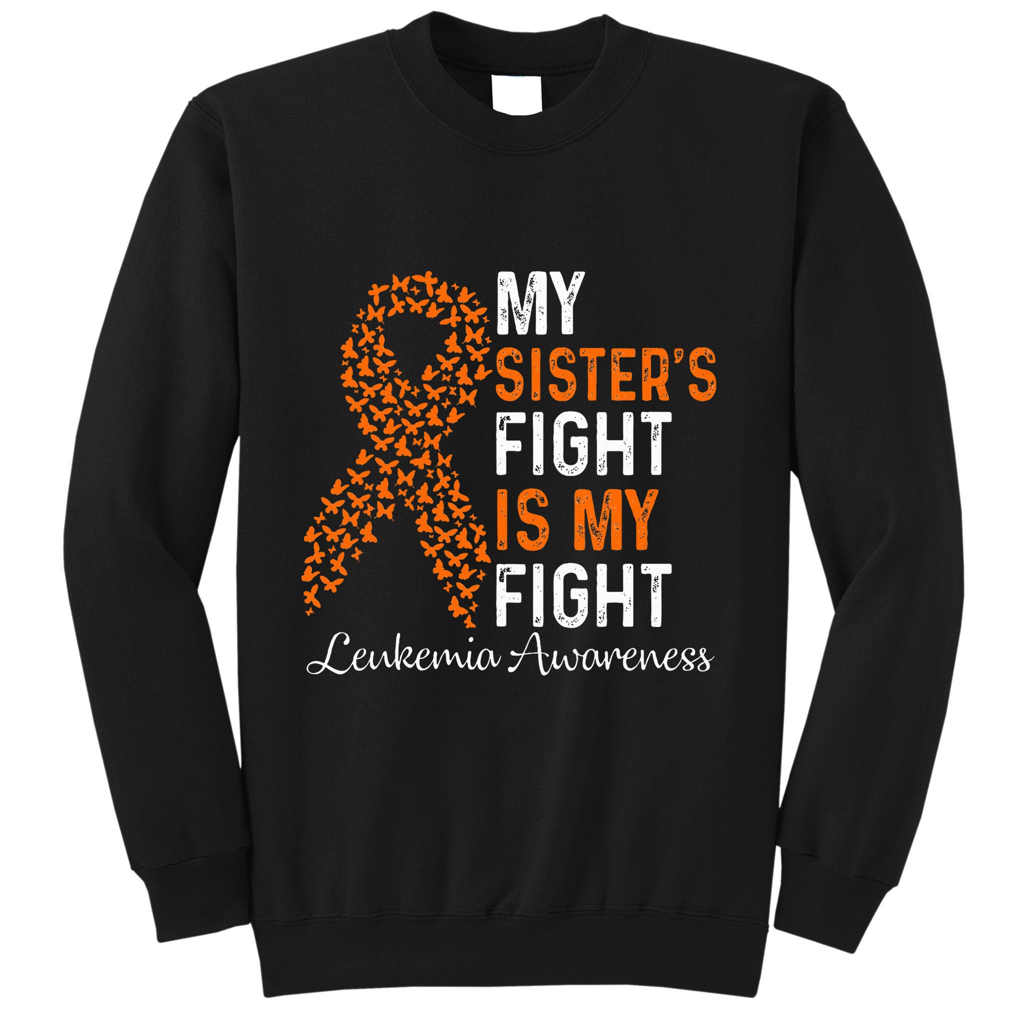 My Sister's Fight Is My Fight Leukemia Cancer Awareness Sweatshirt