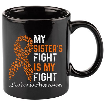 My Sister's Fight Is My Fight Leukemia Cancer Awareness 11oz C Handle Ceramic Mug
