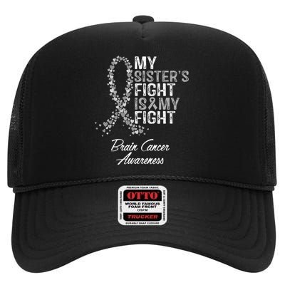 My Sisters Fight Is My Fight Brain Cancer Awareness High Crown Mesh Back Trucker Hat