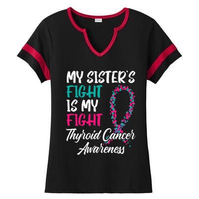 My Sisters Fight Is My Fight Thyroid Cancer Awareness Ladies Halftime Notch Neck Tee