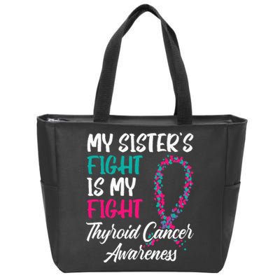 My Sisters Fight Is My Fight Thyroid Cancer Awareness Zip Tote Bag