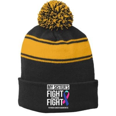 My Sisters Fight My Fight Thyroid Cancer Awareness Ribbon Stripe Pom Pom Beanie