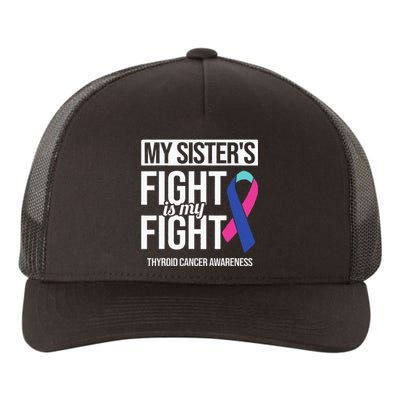 My Sisters Fight My Fight Thyroid Cancer Awareness Ribbon Yupoong Adult 5-Panel Trucker Hat