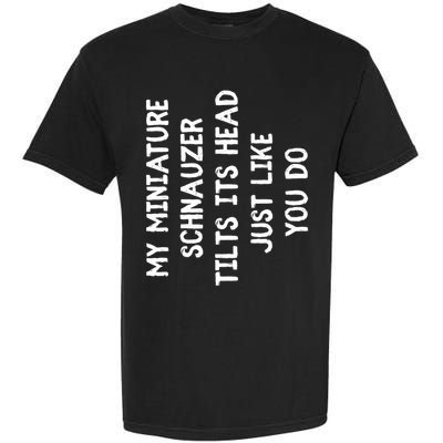 Miniature Schnauzer Funny Dog Lover Gift Cute Great Gift Garment-Dyed Heavyweight T-Shirt